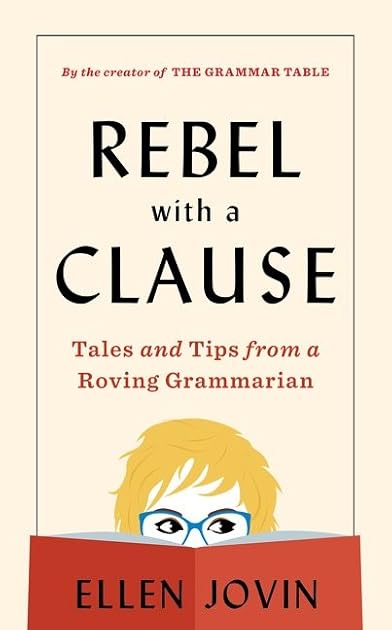 Rebel With A Clause: Tales and Tips from a Roving Grammarian