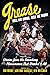 Grease, Tell Me More, Tell Me More: Stories from the Broadway Phenomenon That Started It All