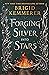 Forging Silver into Stars (Forging Silver into Stars, #1)