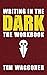 Writing in the Dark: The Workbook