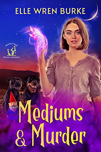 Mediums & Murder (Prickly Pear Psychic Mysteries #1)