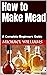 How to Make Mead: A Complet...