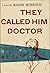They Called Him Doctor