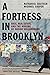A Fortress in Brooklyn: Race, Real Estate, and the Making of Hasidic Williamsburg