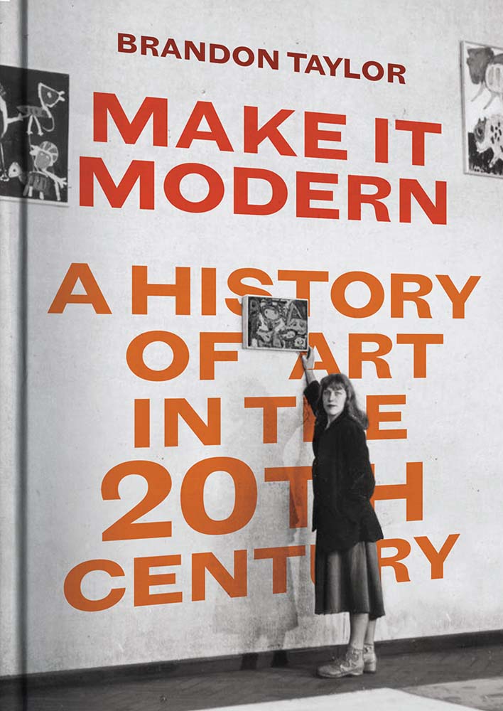 Make It Modern: A History of Art in the 20th Century (Hardcover)