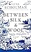 Between Silk and Wool: A Novel of Holland and the Second World War
