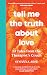 Tell Me the Truth About Love by Susanna Abse Tell Me the Truth About Love by Susanna Abse