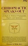 Chiropractic Speaks Out: A Reply to Medical Propaganda, Bigotry, and Ignorance