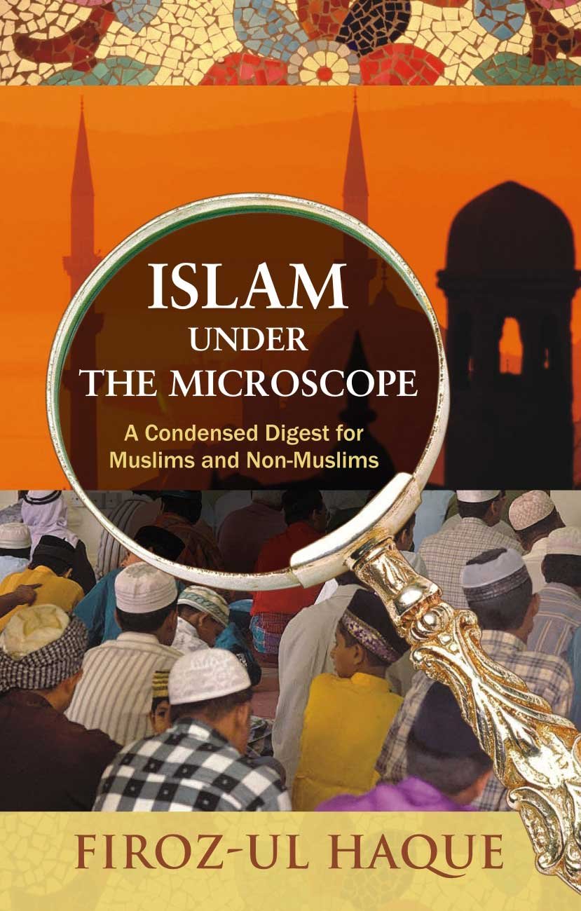 Islam Under The Microscope: A Condensed Digest for Muslims and Non-Muslims (HB)