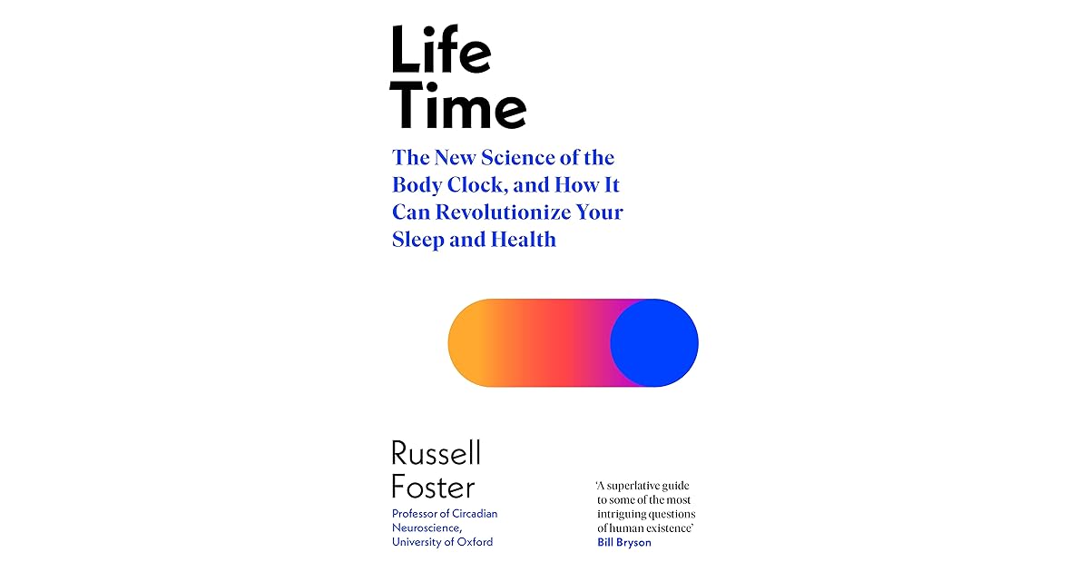 Life Time The New Science of the Body Clock, and How It Can