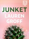 Junket by Lauren Groff