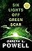 Six Lights Off Green Scar