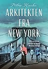 Arkitekten fra New York by Petra Hucke