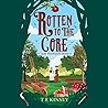 Rotten to the Core by T.E. Kinsey