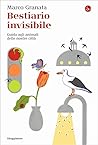 Bestiario invisibile: Guida agli animali delle nostre città