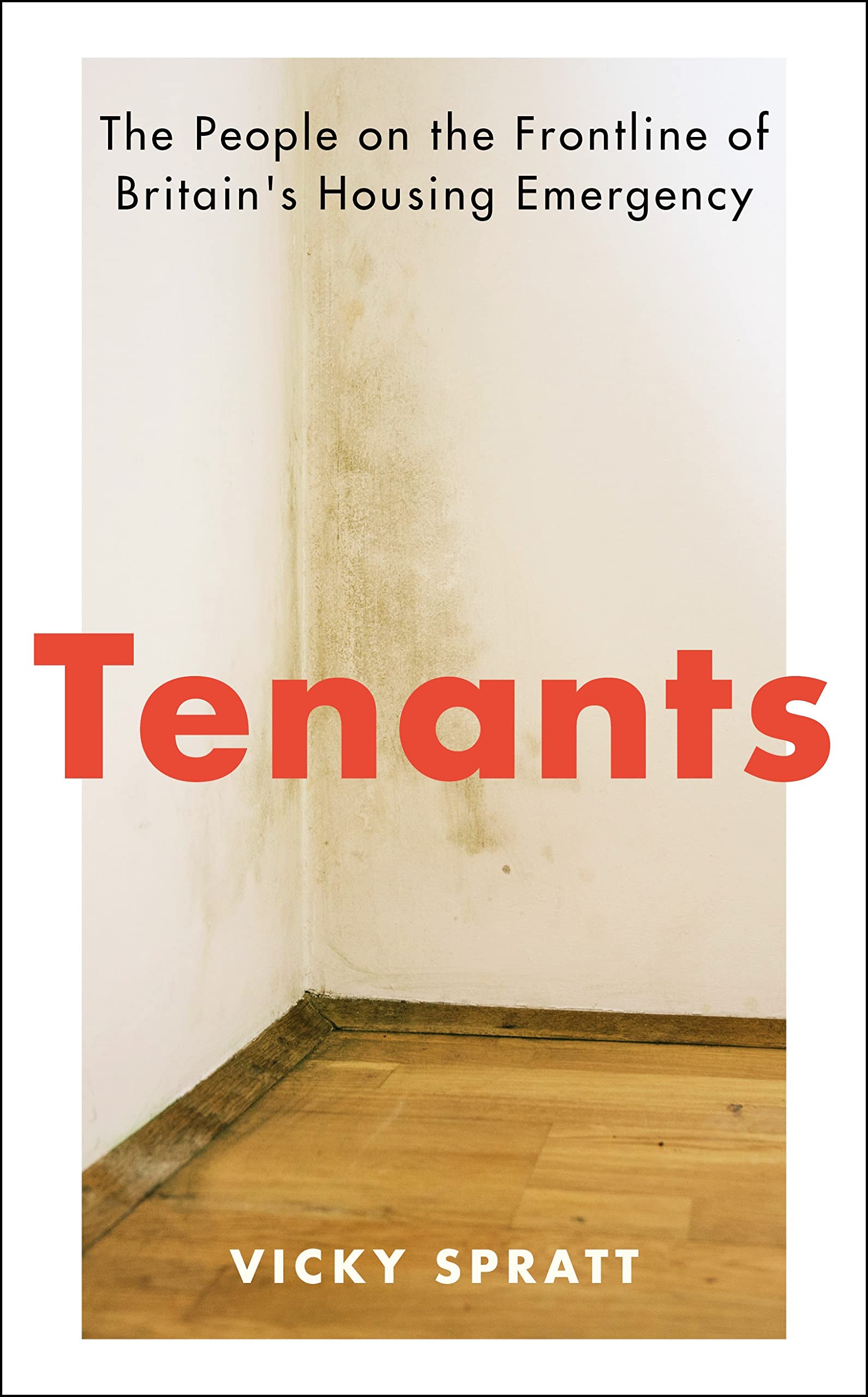 Tenants: The People on the Frontline of Britain's Housing Emergency (Hardcover)