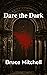 Dare the Dark