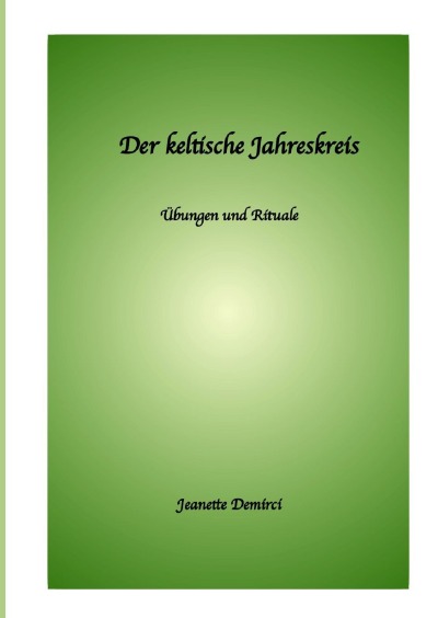Keltischer Jahreskreis: Übungen und Rituale
