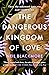 The Dangerous Kingdom of Love