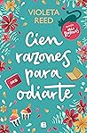 Cien razones para odiarte by Violeta Reed