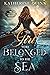 The Girl Who Belonged to the Sea (The Azantian Trilogy #1)