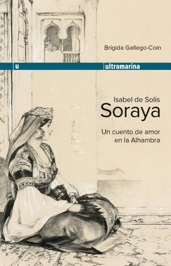 Isabel de Solís, Soraya : un cuento de amor en la Alhambra