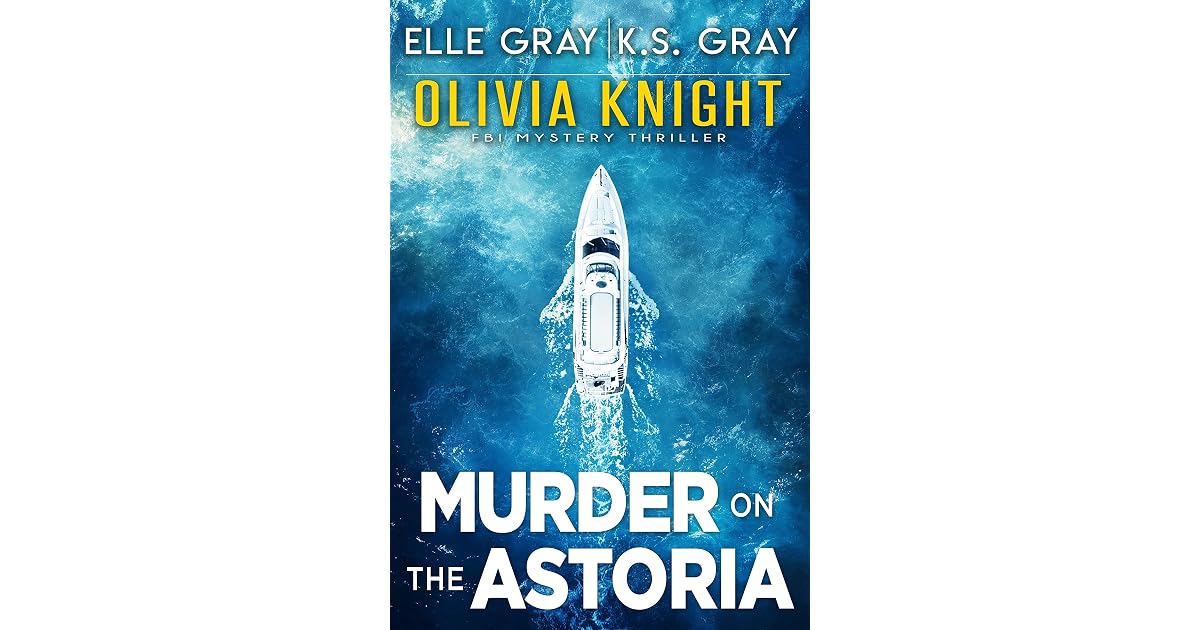 Murder on the Astoria (Olivia Knight FBI 5) by Elle