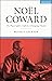 Noël Coward: The Playwright...