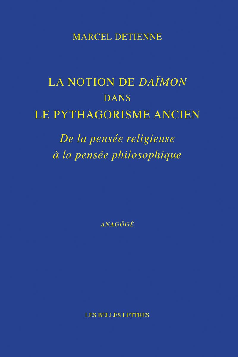 La Notion de Daïmon dans le pythagorisme ancien: De la pensée religieuse à la pensée philosophique (Paperback)
