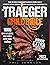 The Traeger Grill Bible by Phil Johnson