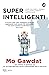 Super intelligenti. Come salvare il mondo dall'intelligenza artificiale