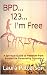 BPD... 123... I'm Free: A S...