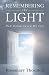 Remembering The Light: How Dying Saved My Life