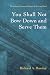 You Shall Not Bow Down and Serve Them by Richard Horsley