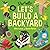 Let's Build a Backyard by Mike Lucas