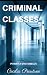 Criminal Classes by Cecilia Peartree Criminal Classes by Cecilia Peartree