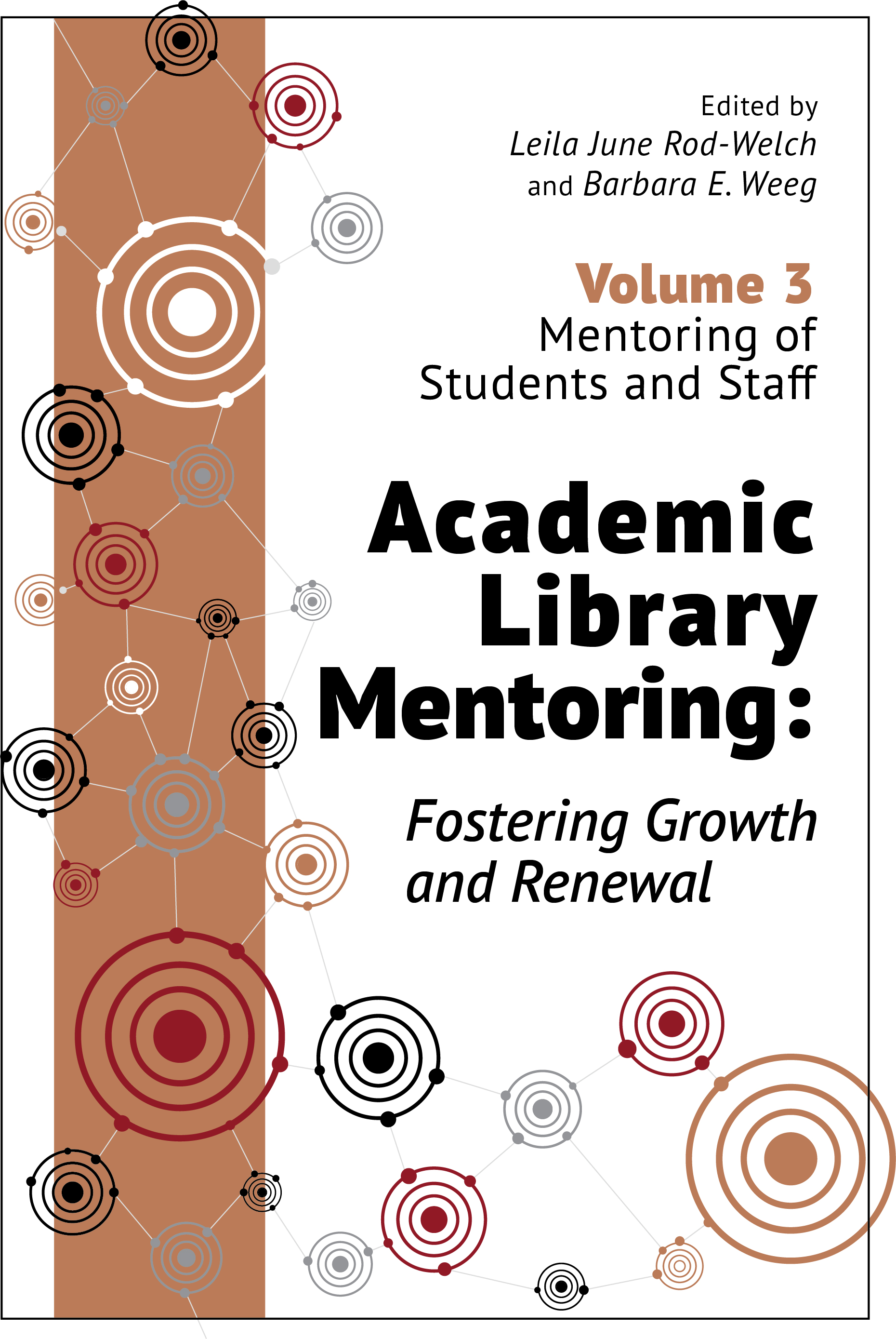Academic Library Mentoring: Fostering Growth and Renewal: Volume 3: Mentoring of Students and Staff (Volume 3)