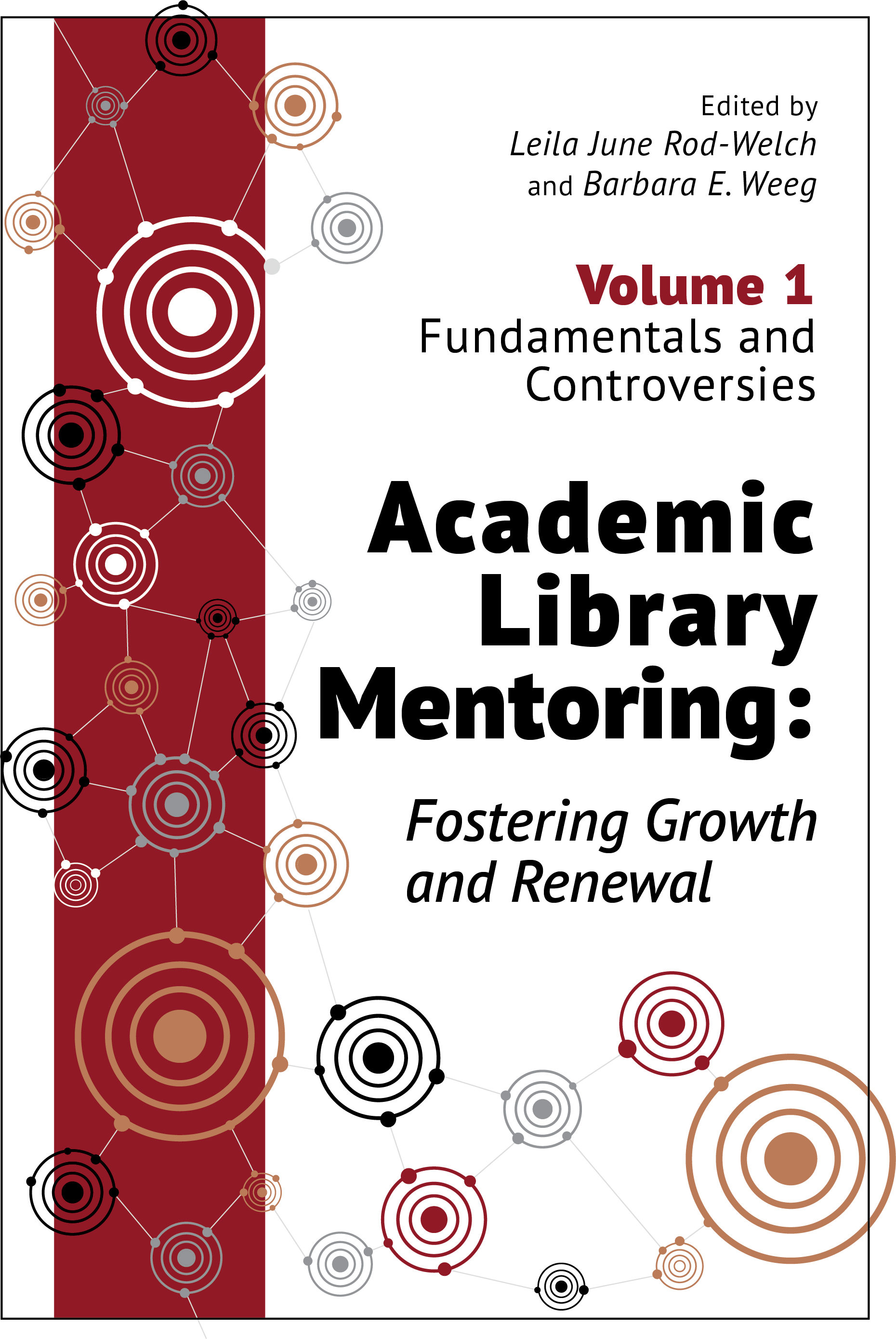 Academic Library Mentoring: Fostering Growth and Renewal: Volume 1: Fundamentals and Controversies (Volume 1)