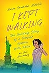 I Kept Walking: T...