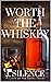 Worth the Whiskey (Love on ...