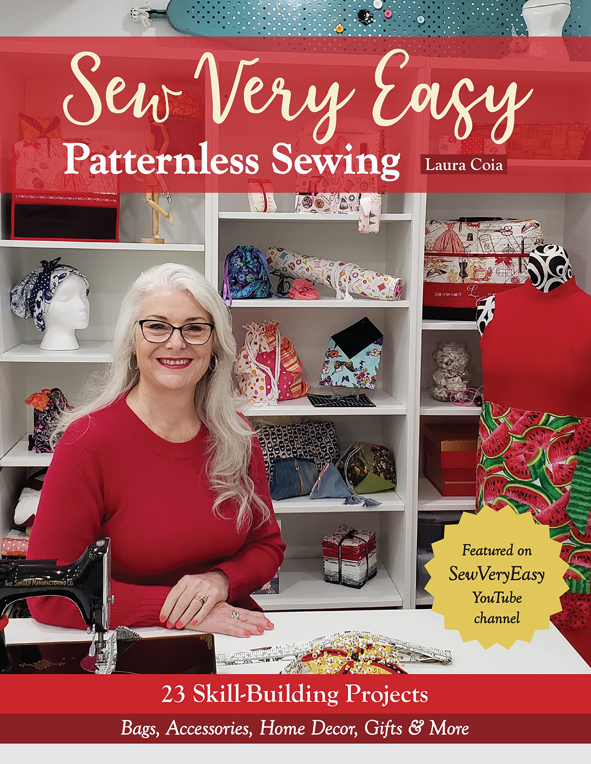 Sew Very Easy Patternless Sewing: 23 Skill-Building Projects; Bags, Accessories, Home Decor, Gifts & More (Kindle Edition)