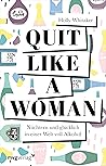 Quit Like a Woman: Nüchtern und glücklich in einer Welt voll Alkohol (German Edition) Quit Like a Woman: Nüchtern und glücklich in einer Welt voll Alkohol (German Edition)