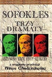 Trzy dramaty: Antygona. Król Edyp. Elektra