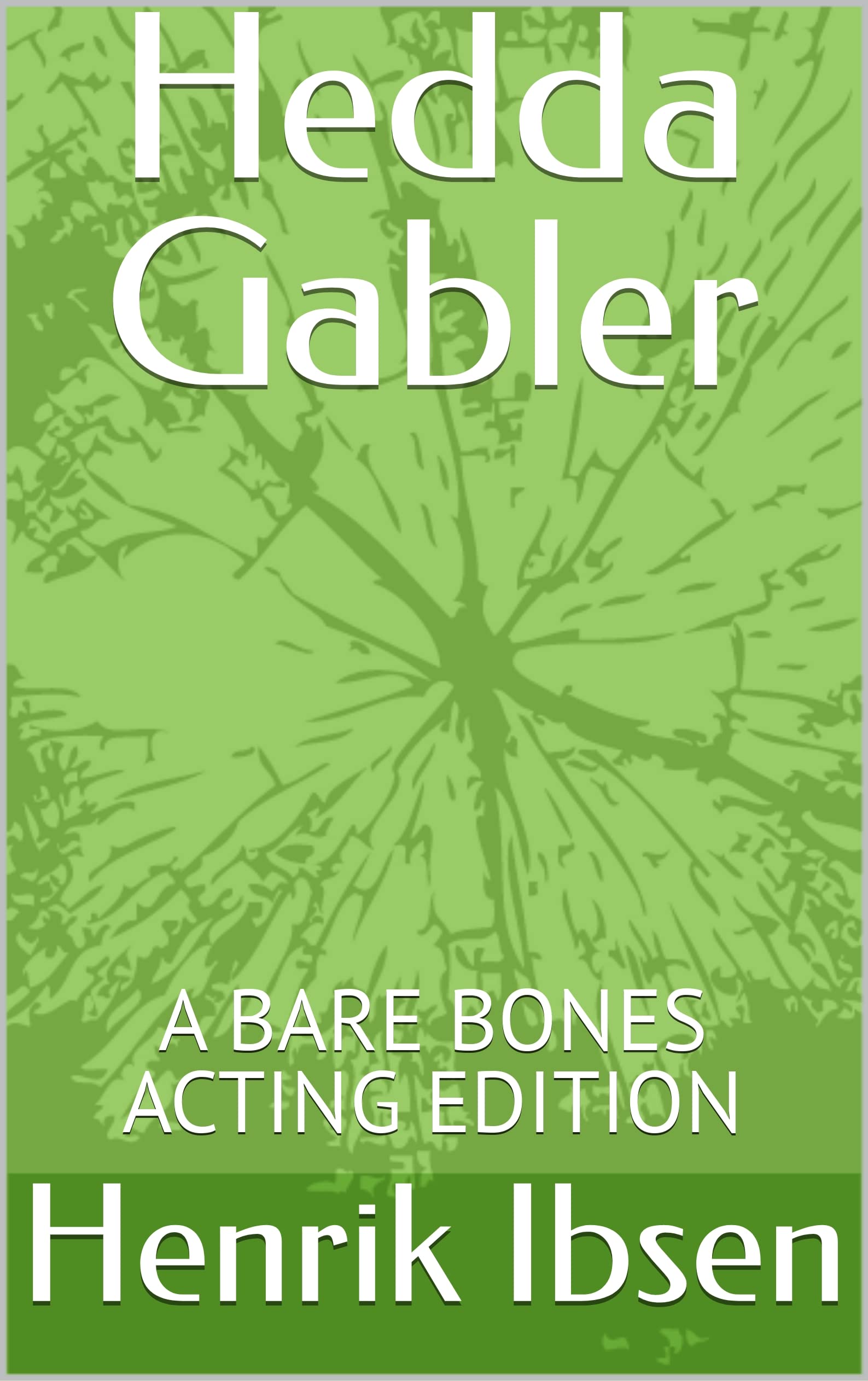 Hedda Gabler: A BARE BONES ACTING EDITION