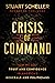 Crisis of Command: How We Lost Trust and Confidence in America's Generals and Politicians