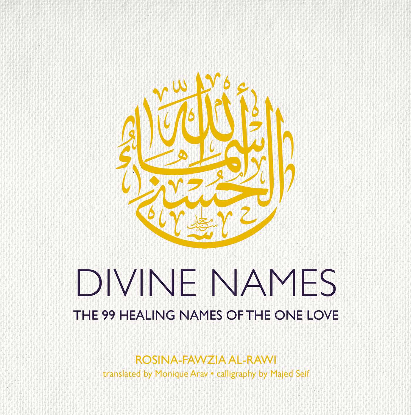 Divine Names: The 99 Healing Names of the One Love