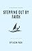 Stepping Out by Faith: How ...