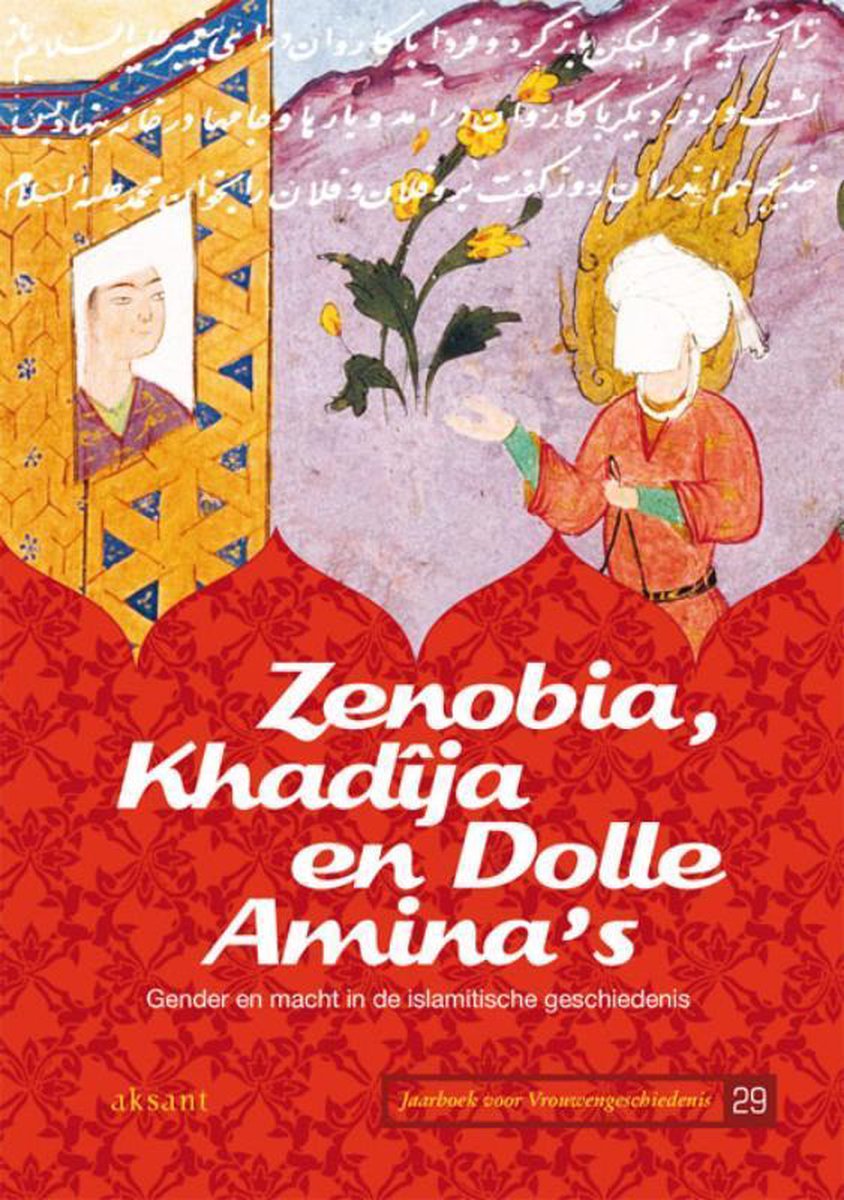 Zenobia, Khadîja en Dolle Amina's: gender en macht in de islamitische geschiedenis