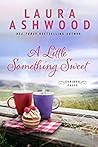 A Little Something Sweet by Laura  Ashwood