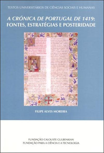A Crónica de Portugal de 1419 : fontes, estratégias e posteridade (Paperback)